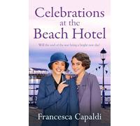 Celebrations at the Beach Hotel – An unforgettable, heartwarming WW1 saga (Beach Hotel Series, 6)