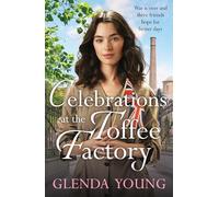 Celebrations at the Toffee Factory: War is over and three friends hope for better days in the dramatic finale to this heartwarming trilogy (The Toffee Factory Trilogy)