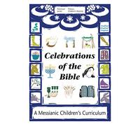 Celebrations of the Bible: A Messianic Children's Curriculum