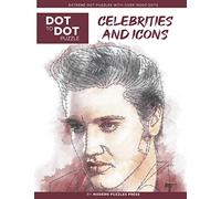 Celebrities and Icons - Dot to Dot Puzzle (Extreme Dot Puzzles with over 15000 dots) by Modern Puzzles Press: Extreme Dot to Dot Books for Adults - ... and color (Modern Puzzles Dot to Dot Books)