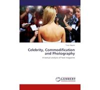 Celebrity, Commodification and Photography: A textual analysis of heat magazine