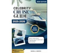 CELEBRITY CRUISE GUIDE: Discover CELEBRITY CRUISE, Explore Best Destinations, Cruise Tips, Family and Solo Traveler Recommendations, Shore Excursions, ... and Insider Secrets. (CRUISE VACATION GUIDES)