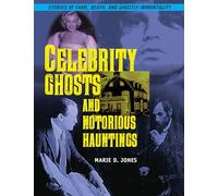Celebrity Ghosts and Notorious Hauntings (The Real Unexplained! Collection)
