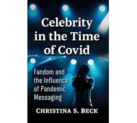 Celebrity in the Time of Covid: Fandom and the Influence of Pandemic Messaging