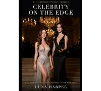 Celebrity on the Edge: An Enemies-to-Lovers Sapphic Dark Romance (Naked Edges: My Forbidden Public Thrills)