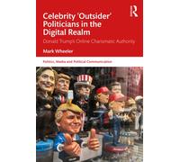 Celebrity 'Outsider' Politicians in the Digital Realm : Donald Trump's Online Charismatic Authority