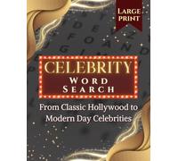 Celebrity Word Search Puzzle Book for Adults: 55 Large Print Puzzles Featuring Stars From Classic Hollywood to Modern-Day Icons - Discover Legendary Actors, Musicians, and Pop Culture Favorites