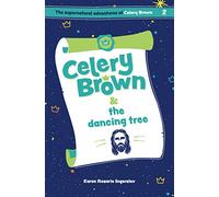 Celery Brown and the dancing tree: 2 (The Supernatural Adventures of Celery Brown)