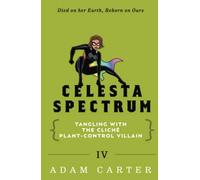 Celesta Spectrum Book 4: Tangling with the Cliché Plant-Control Villain