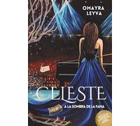 CELESTE: A la sombra de la fama
