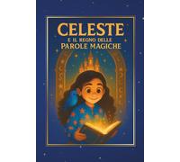 Celeste e il Regno delle Parole Magiche