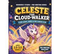 Celeste the Cloud-Walker: A Whole World to Wander, Book 5 - Unicorn Preschool Workbook for Kids Ages 3-7, Line Tracing, Pencil Control & Fine Motor ... (Wanderly Studio: Fine Motor Adventures)