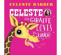 Celeste the Giraffe Loves to Laugh: from award-winning comedian, actress and writer Celeste Barber