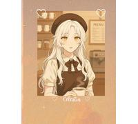 Celestia, Goddess of Light Journal/notebook/diary: Cafe waitress part 2 animation/anime style (character from "The Goddess Wants A Stress Free Life" Storybook)