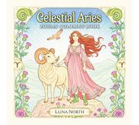 Celestial Aries Zodiac Coloring Book: 40 Intricate Star Sign Designs for Adults and Teens - Aries Birthday Gift for Astrology Lovers - Stress Relief, ... (The Star Sign Coloring Gift Collection)