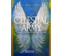 Celestial Army: Angels, Archangels, Cherubims, Seraphim