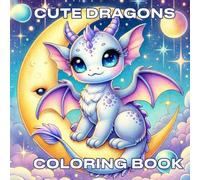 Celestial Baby Dragons & Magical Friends: An Adult Coloring Adventure for Adults, Teens, Kids with Adorable Fantasy Magical Dragons