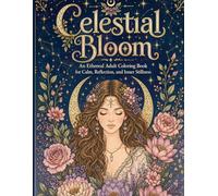 Celestial Bloom: An Ethereal Adult Coloring Book for Calm, Reflection, and Inner Stillness