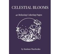 Celestial Blooms: An Intricate Graphic Coloring Book of Moon Phases & Magical Flowers (Serene Strokes Collection)