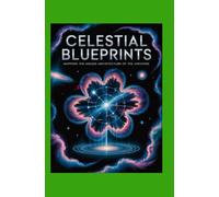 Celestial Blueprints: Mapping the Hidden Architecture of the Universe