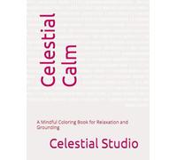 Celestial Calm: A Mindful Coloring Book for Relaxation and Grounding