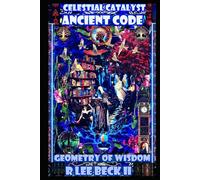 Celestial Catalyst: Ancient Code, Geometry of Wisdom