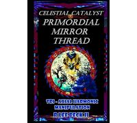 Celestial Catalyst: Blackstone: Primordial Mirror Thread: Tri-Axial Harmonic Manipulation