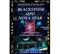 Celestial Catalyst: Blackstone QPU Nova Star self-replicating intergalactic vehicle