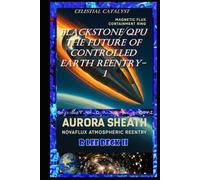 Celestial Catalyst: Blackstone QPU The Future of Controlled Earth Reentry- 1