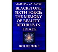 Celestial Catalyst: Blackstone Sixth Force: The Memory of Reality Returns in Triads