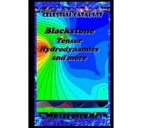 Celestial Catalyst: Blackstone Tensor Hydrodynamics and more