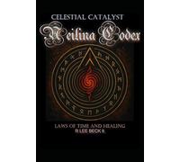 Celestial Catalyst: Neilina Codex Laws of Time and Healing