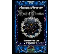 Celestial Catalyst: Path of Creation, Tapestry of Life