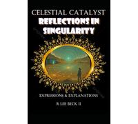 Celestial Catalyst: Reflections in Singularity Expressions & Explanations
