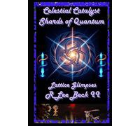 Celestial Catalyst: Shards of Quantum, Lattice Glimpses
