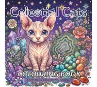 Celestial Cats - A Mystical Colouring Journey: magical backgrounds, crystals and cute cats