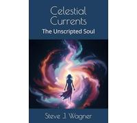Celestial Currents: The Unscripted Soul