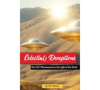 Celestial Deceptions: The UFO Phenomenon in the Light of the Word (Deceptions of the Adversary)