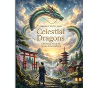 Celestial Dragons: 30 Premium Pen & Ink Fantasy Coloring Pages Featuring Sacred Dragons, Ancient Shrines, Samurai, and Legendary Japanese Landscapes (Legends of Mythic Japan)