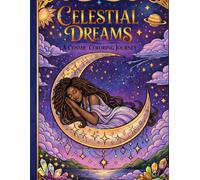 Celestial Dreams Coloring Book for Adults: Cosmic Fantasy Designs for Relaxation & Mindfulness: Intricate Moon, Stars, Zodiac & Dreamscape Illustrations for Stress Relief and Creative Escape