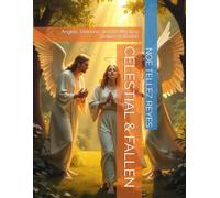 CELESTIAL & FALLEN: Angels, Demons, and the Mystery Between Worlds
