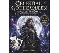 Celestial Gothic Queen Coloring Book - Volume 7: 30+ Moonlit Queens, Cosmic Goddesses & Dark Celestial Fantasy Designs for Adults and Teens (Gothic Fairy Coloring Collection)