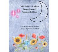 Celestial Gratitude & Prayer Journal - Summer Edition: A 12-Week Guided Journey Through Reflection and Faith