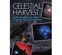 Celestial Harvest: 300-Plus Showpieces of the Heavens for Telescope Viewing and Contemplation (Dover Books on Astronomy)
