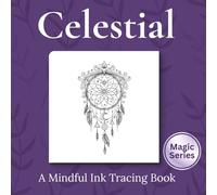 Celestial - Ink Tracing Book: Mindful tracing activity book to relax and unwind - 30 celestial inspired images to trace (Mindful Ink Tracing - A Little Bit Of Magic)
