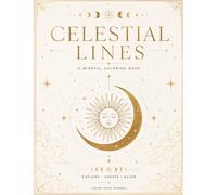 Celestial Lines: An Adult Coloring Journey Through the Seasons, Stars, Symbols & Sacred Patterns