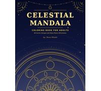 Celestial Mandala Coloring Book for Adults: 40 Intricate Moon Phases and Cosmic Designs for Stress Relief, Mindfulness and Relaxation
