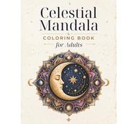 Celestial Mandala Coloring Book for Adults: Moon phases, stars, sun symbols, and relaxing circular designs for mindful creative time (MeeTHan Sky Relaxation Coloring Collection)