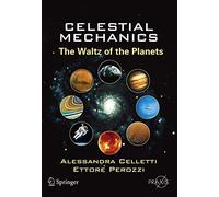 Celestial Mechanics: The Waltz of the Planets (Springer Praxis Books)