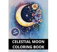 Celestial Moon Coloring Book: 100 Unique Pages, Perfect Gift, for boy and girl of all ages, Stress Relief, Sun, Relaxation